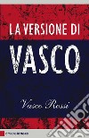 La versione di Vasco. E-book. Formato EPUB ebook