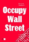 Occupy Wall Street: Il reportage dentro la protesta. E-book. Formato EPUB ebook di Riccardo Staglianò