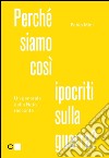 Perché siamo così ipocriti sulla guerra?. E-book. Formato EPUB ebook