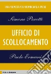 Ufficio di scollocamento. Una proposta per ricominciare a vivere. E-book. Formato PDF ebook di Simone Perotti