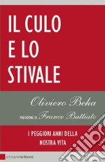 Il culo e lo Stivale: I peggiori anni della nostra vita. E-book. Formato EPUB ebook