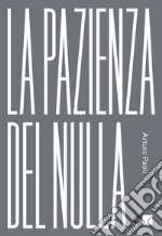 La pazienza del nulla. E-book. Formato EPUB