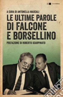 Le ultime parole di Falcone e Borsellino. E-book. Formato EPUB ebook di Giovanni Falcone