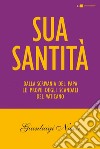 Sua Santità: Le carte segrete di Benedetto XVI. E-book. Formato EPUB ebook di Gianluigi Nuzzi
