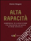 Alta rapacità. E-book. Formato EPUB ebook di Gianni Dragoni