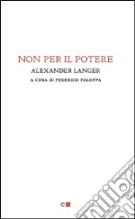 Non per il potere. E-book. Formato EPUB ebook