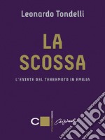 La scossa: L'estate del terremoto in Emilia. E-book. Formato EPUB