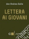 Lettera ai giovani. E-book. Formato EPUB ebook di Don Andrea Gallo