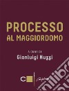 Processo al maggiordomo. E-book. Formato EPUB ebook di Gianluigi Nuzzi