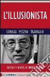 L' illusionista. Ascesa e caduta di Umberto Bossi. E-book. Formato PDF ebook