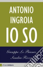 Antonio Ingroia. Io so. E-book. Formato PDF ebook