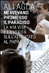 Mi avevano promesso il paradiso. E-book. Formato EPUB ebook di Ali Agca