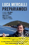 Prepariamoci: A vivere in un mondo con meno risorse, meno energia, meno abbondanza… e forse più felicità. E-book. Formato EPUB ebook