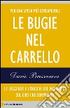 Le bugie nel carrello: Per una spesa più consapevole. Le leggende e i trucchi del marketing sul cibo che compriamo. E-book. Formato PDF ebook di Dario Bressanini