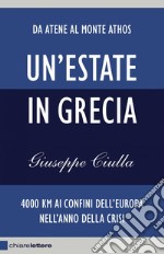 Un'estate in Grecia: 4000 km ai confini dell'Europa nell'anno della crisi. E-book. Formato PDF ebook