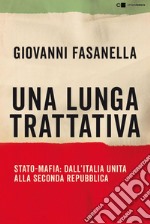 Una lunga trattativa: Stato-Mafia: dall'Italia unita alla Seconda Repubblica. La verità che la magistratura non può accertare. E-book. Formato EPUB ebook