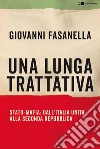 Una lunga trattativa: Stato-Mafia: dall'Italia unita alla Seconda Repubblica. La verità che la magistratura non può accertare. E-book. Formato PDF ebook