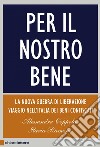 Per il nostro bene: La nuova guerra di liberazione. Viaggio nell'Italia dei beni confiscati. E-book. Formato PDF ebook