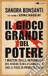 Il gioco grande del potere: Da Gelli al caso Moro, da Gladio alle stragi di mafia. I misteri della Repubblica nel racconto della giornalista che li visse in prima persona. E-book. Formato EPUB ebook di Sandra Bonsanti