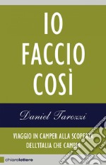 Io faccio così: Viaggio in camper alla scoperta dell'Italia che cambia. E-book. Formato EPUB ebook