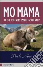 Mo mama. Da chi vogliamo essere governati?. E-book. Formato EPUB