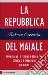 La Repubblica del maiale: Sessant'anni di storia d'Italia tra scandali e ossessioni culinarie. E-book. Formato EPUB ebook
