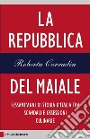 La Repubblica del maiale: Sessant'anni di storia d'Italia tra scandali e ossessioni culinarie. E-book. Formato EPUB ebook di Roberta Corradin