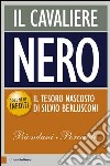 Il cavaliere nero. Il tesoro nascosto di Berlusconi. E-book. Formato EPUB ebook