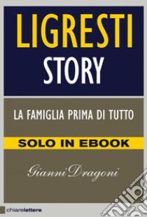 Ligresti Story: La famiglia prima di tutto. E-book. Formato PDF ebook di Gianni Dragoni