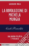 La rivoluzione di Michela Murgia: Una nuova politica è possibile. E-book. Formato EPUB ebook