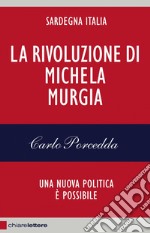 La rivoluzione di Michela Murgia: Una nuova politica è possibile. E-book. Formato PDF ebook