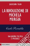 La rivoluzione di Michela Murgia: Una nuova politica è possibile. E-book. Formato PDF ebook