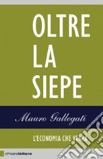 Oltre la siepe: L'economia che verrà. E-book. Formato EPUB ebook