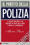 Il partito della polizia: Il sistema trasversale che nasconde la verità degli abusi e minaccia la democrazia. E-book. Formato EPUB ebook