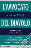 L'avvocato del diavolo: I segreti di Berlusconi e di Forza Italia nel racconto inedito di un testimone d'eccezione. E-book. Formato PDF ebook di Vittorio Dotti