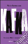 Più in forma con Kafka. E-book. Formato EPUB ebook di Marianna Albini