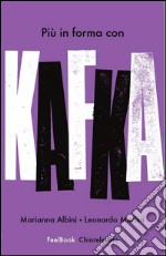 Più in forma con Kafka. E-book. Formato PDF ebook