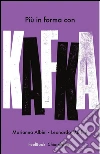Più in forma con Kafka. E-book. Formato PDF ebook di Marianna Albini