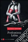 Professione Lolita. E-book. Formato PDF ebook di Daniele Autieri