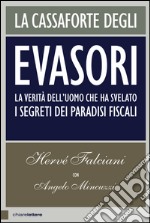 La cassaforte degli evasori: La verità dell'uomo che ha svelato i segreti dei paradisi fiscali. E-book. Formato EPUB