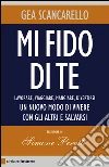 Mi fido di te: Lavorare, viaggiare, mangiare, divertirsi. Un nuovo modo di vivere con gli altri e salvarsi. E-book. Formato EPUB ebook