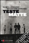 Teste matte. E-book. Formato EPUB ebook di Salvatore Striano