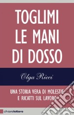 Toglimi le mani di dosso. E-book. Formato PDF ebook