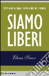 Siamo liberi: Sette anni in barca e l’avventura del ritorno. E-book. Formato EPUB ebook