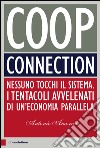 Coop Connection: Nessuno tocchi il sistema. I tentacoli avvelenati di un'economia parallela. E-book. Formato EPUB ebook