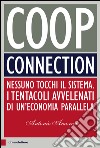 Coop Connection: Nessuno tocchi il sistema. I tentacoli avvelenati di un'economia parallela. E-book. Formato PDF ebook