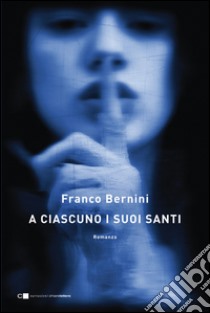 A ciascuno i suoi santi. E-book. Formato PDF ebook di Franco Bernini