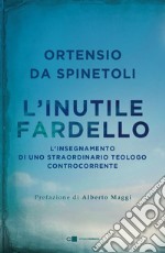 L'inutile fardello: L’insegnamento di uno straordinario teologo controcorrente. E-book. Formato EPUB