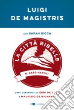La città ribelle: Il caso Napoli. E-book. Formato EPUB