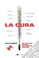 La cura: Se l'Italia fosse un corpo umano. E-book. Formato EPUB ebook